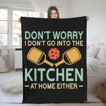 Discover I dont go into the kitchen at homes either Pickleball Fleece Blankets