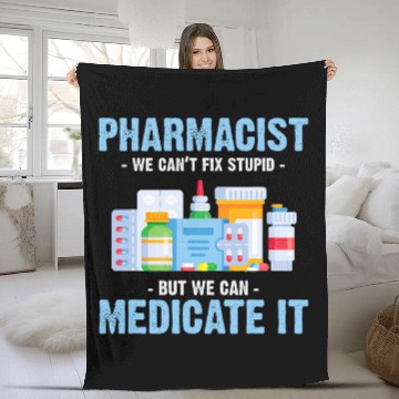 Discover Pharmacist We Cant Fix Stupid Pharmacy Technician Student Fleece Blankets
