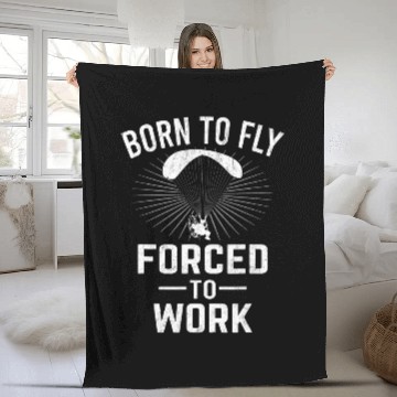 Discover Born To Fly Forced To Work Paramotor Powered Paraglider Fleece Blankets