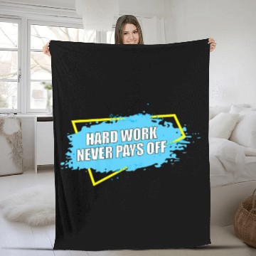 Discover Hard Work Never Pays Off Funny Lazy Worker Employee Fleece Blankets