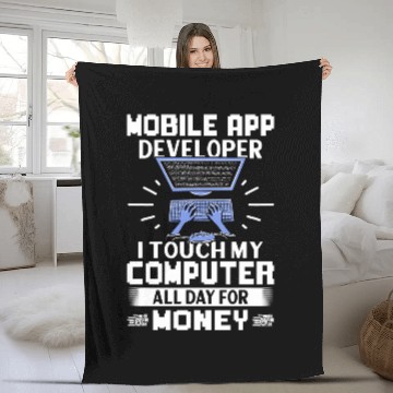 Discover Mobile App Developer I Touch My Computer All Day Fleece Blankets