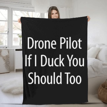 Discover Drone Pilot If I Duck You Should Too Fleece Blankets