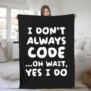 Discover I Dont Always Code Funny Programming Programmer Zip Fleece Blankets