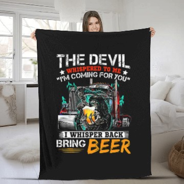 Discover The Devil Whispered To Me I Whisper Back Bring Beer Fleece Blankets