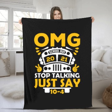 Discover School Bus Driver Omg Stop Talking Just Say 104 Student Fleece Blankets