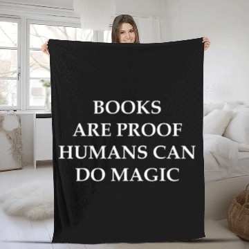 Discover Books Are Proof Humans Do Magic Fleece Blankets