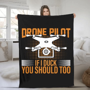 Discover Drone Pilot If I Duck You Should Too I Drone Fleece Blankets