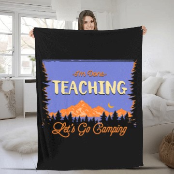 Discover Lets Go Camping Done Teaching Teacher Tropical Tutor Fleece Blankets
