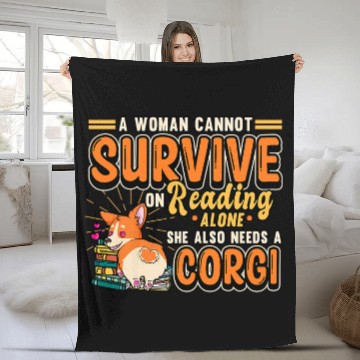 Discover A Woman Cannot Survive On Reading Alone Corgi Lover Fleece Blankets