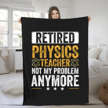 Discover Retired Physics Teacher Not My Problem Anymore Science Fleece Blankets
