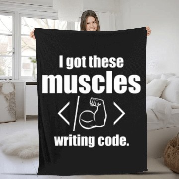 Discover I Got These Muscles Writing Code Funny Computer Coder Zip Fleece Blankets
