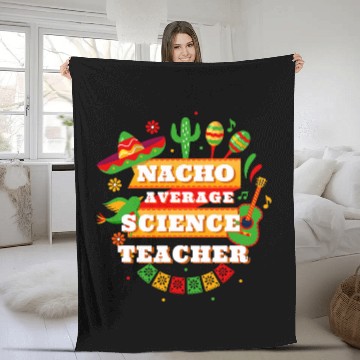 Discover Nacho Average Science Teacher Cinco De Mayo Fleece Blankets