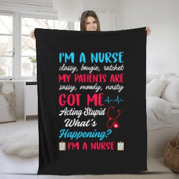 Discover Im A nurses Classy Bougie Ratchet My Patients Are Sassy Fleece Blankets