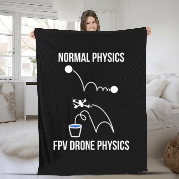 Discover Normal Physics FPV Drone Physics Funny Fleece Blankets