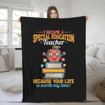 Discover Special Education Teacher Because Your Life Is Worth My Time Fleece Blankets