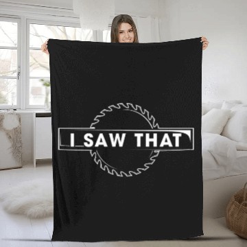 Discover I Saw That Chainsaw Woodworking Funny Carpenter Woodworker Fleece Blankets
