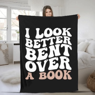 Discover I Look Better Bent Over A Book 23 Fleece Blankets