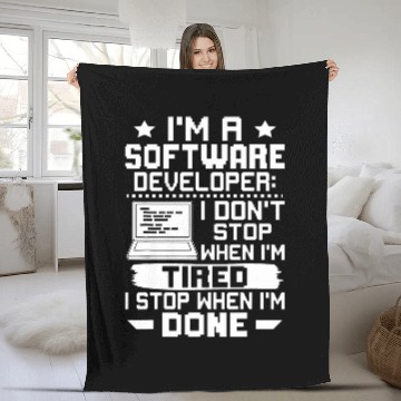 Discover Im A Software Developer I Dont Stop When Im Tired Fleece Blankets