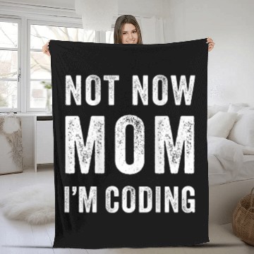 Discover Not Now Mom Im Coding Funny Coder Dev Programmer Quote Baseball Tees Fleece Blankets
