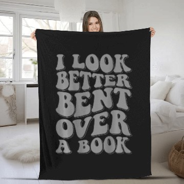 Discover I Look Better Bent Over A Book 4 Fleece Blankets