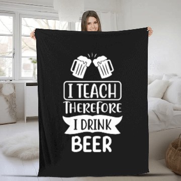 Discover I Teach Therefore I Drink Beer Teacher Appreciation Drinking 2 Baseball Tees Fleece Blankets