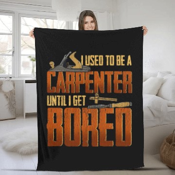 Discover I used to be a carpenter until I got bored Carpenter Baseball Tees Fleece Blankets