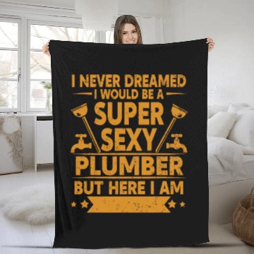 Discover I Never Dreamed I Would Be A Super Sexy Plumber Baseball Tees Fleece Blankets