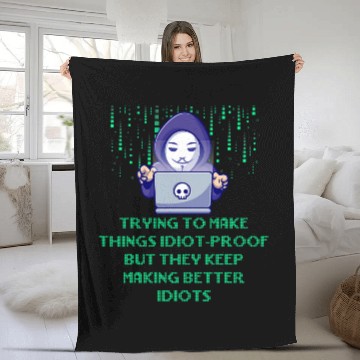 Discover Trying to Make Things Idiot Proof Computer Programming Fleece Blankets