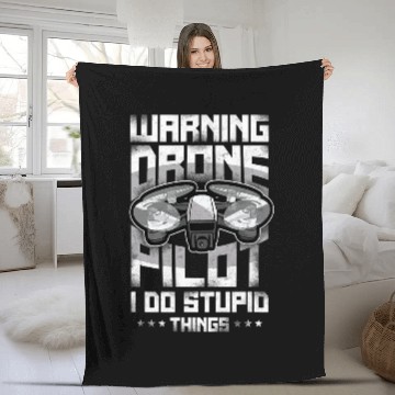 Discover Warning Drone Pilot I Do Stupid Things Fleece Blankets