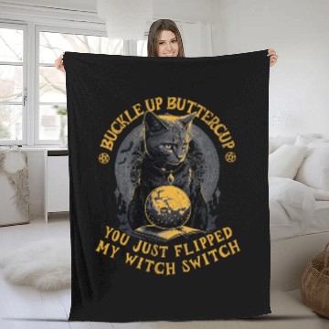 Discover Buckle Up Buttercup You Just Flipped My Witch Switch Cat Zip Fleece Blankets
