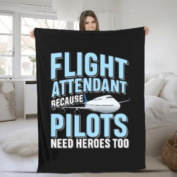 Discover Flight Attendant Because Pilots Need Heroes Too Fleece Blankets