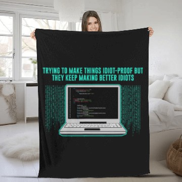 Discover Trying to Make Things Idiot Proof Computer Programming 2 Fleece Blankets