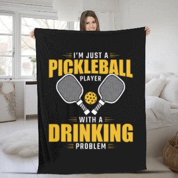 Discover Funny Im Just A Pickleball Player With A Drinking Problem Fleece Blankets