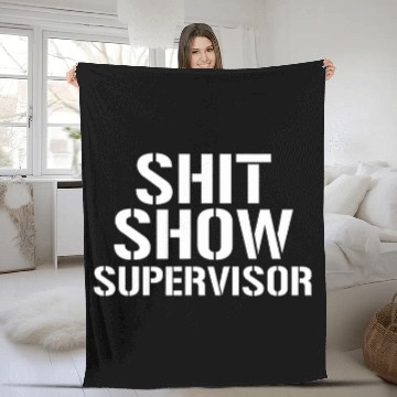 Discover Shit Show Supervisor Funny Sarcastic Shit Show Supervisor Fleece Blankets