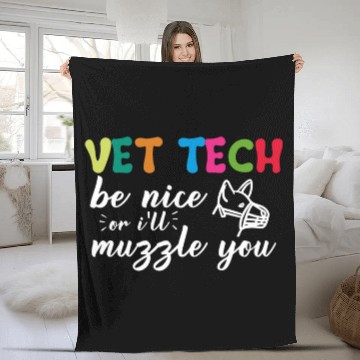 Discover Vet Tech Be Nice Or Ill Muzzle You Funny Veterinarian Fleece Blankets