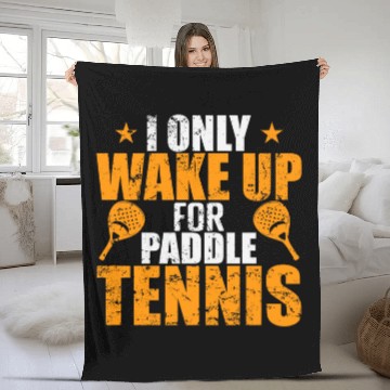 Discover I only wake up for Paddle Tennis Baseball Tees Fleece Blankets