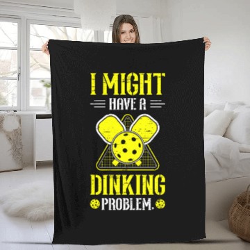 Discover I Might Have A Dinking Problem Play Serve Paddle Sport Fleece Blankets