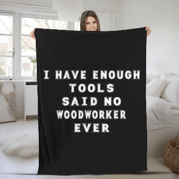 Discover I Have Enough Tools Woodworker Funny Novelty Fleece Blankets