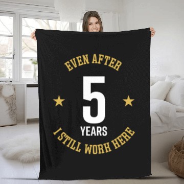 Discover Even after 5 Years I still work here 5th Work Anniversary Fleece Blankets
