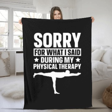 Discover Sorry For What I Said During My Physical Therapy 7 Fleece Blankets