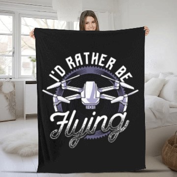 Discover Id Rather Be Flying Drone Pilot Hobby Droning Fleece Blankets