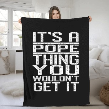 Discover Its A Pope Thing You Wouldnt Get It Last Name Fleece Blankets