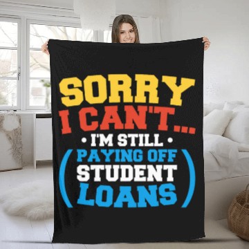 Discover Student Loan Debt Im Still Paying Student Loans for College Fleece Blankets