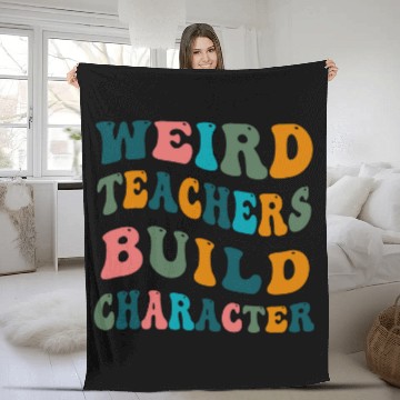 Discover Weird Teachers Build Character Teacher Appreciation Zip Fleece Blankets