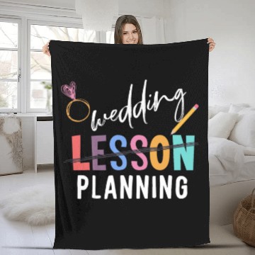 Discover Wedding Planning Not Lesson Funny Engaged Teacher Wedding Fleece Blankets