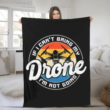 Discover If I CanT Bring My Drone IM Not Going Pilot Retro Fleece Blankets