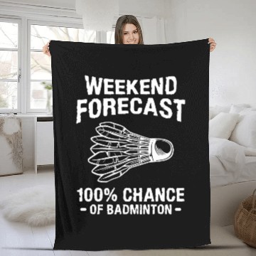 Discover Weekend Forecast 100 Chance Of Badminton Fleece Blankets