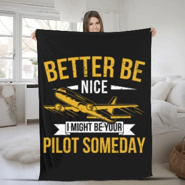 Discover Mens Airplane Pilot Better Be Nice I Might Be Your Pilot Airline Fleece Blankets