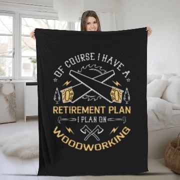 Discover Yes I Have A Retirement Plan Woodworking Woodworker Fleece Blankets
