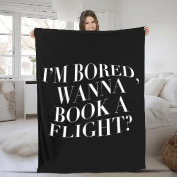 Discover IM BORED WANNA BOOK A FLIGHT WHITE Fleece Blankets
